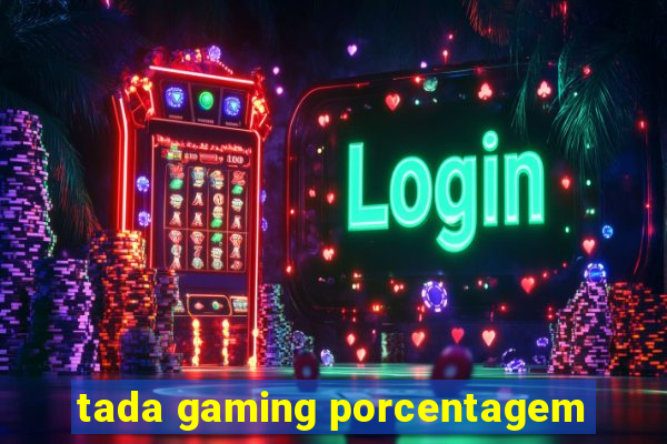 tada gaming porcentagem